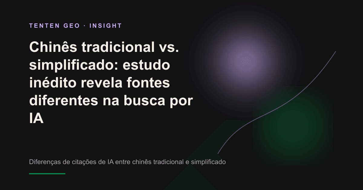 Os idiomas chinês tradicional e simplificado formam dois universos independentes de fontes citadas por IA.